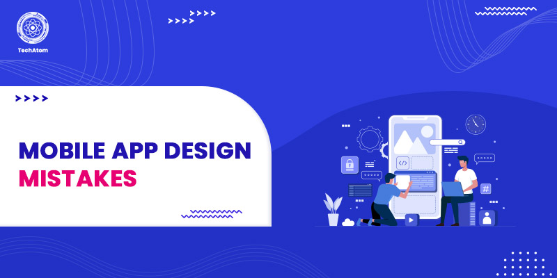 Common Mobile App Design Mistakes to Avoid