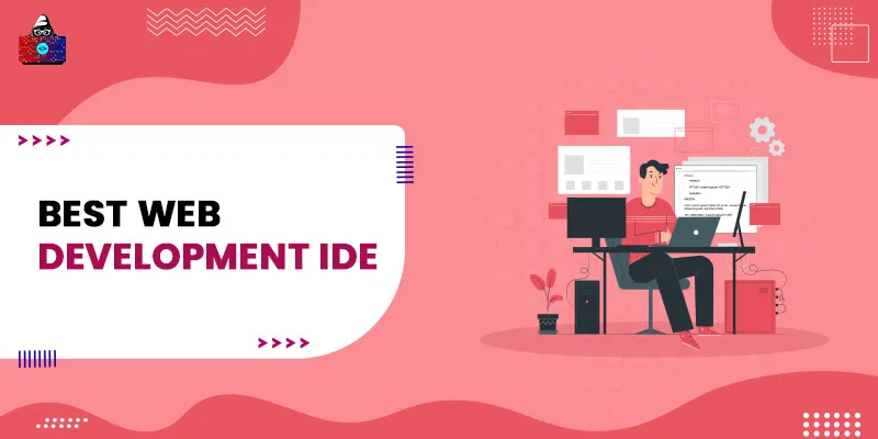 10 Best Web Development IDE to Use in 2026