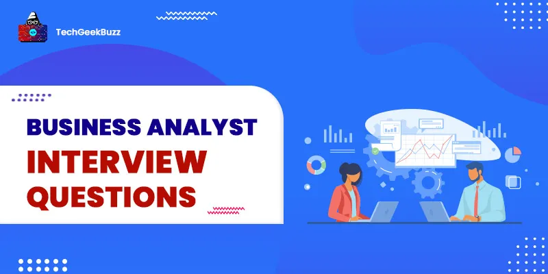 Top 50+ Business Analyst Interview Questions and Answers in 2026