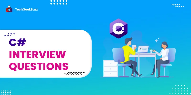 Top 50+ C# Interview Questions and Answers