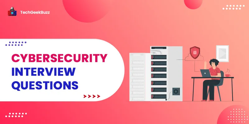 Top 60+ Cybersecurity Interview Questions and Answers in 2026