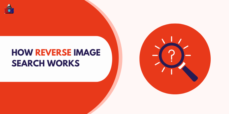 How Reverse Image Search Works And the Best Tools to Try in 2026