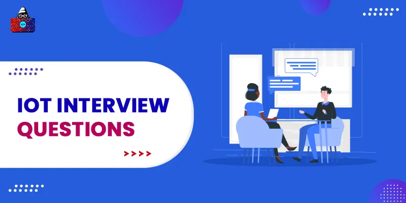 Top 45+ IoT Interview Questions and Answers You Should Check in 2026