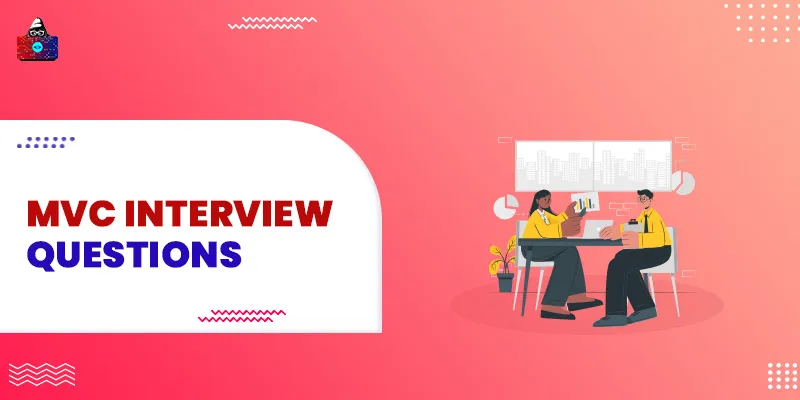 Top 50+ ASP.Net MVC Interview Questions and Answers
