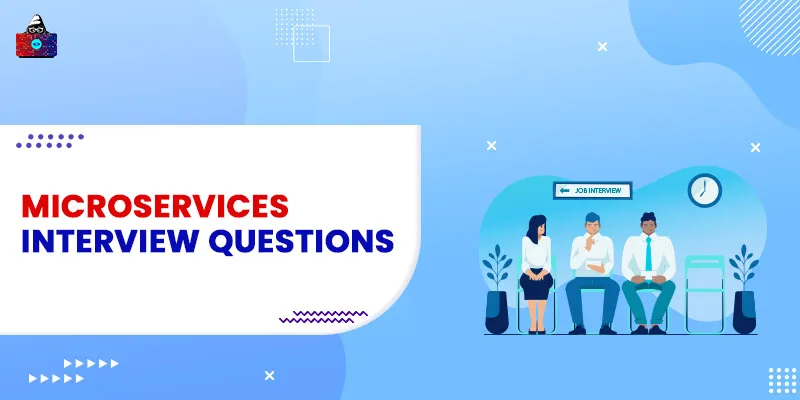 Top 50+ Microservices Interview Questions and Answers