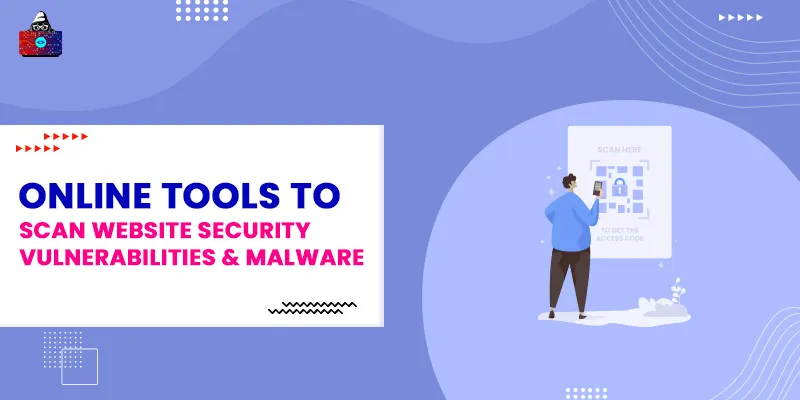 Online Tools To Scan Website Security Vulnerabilities & Malware in 2026