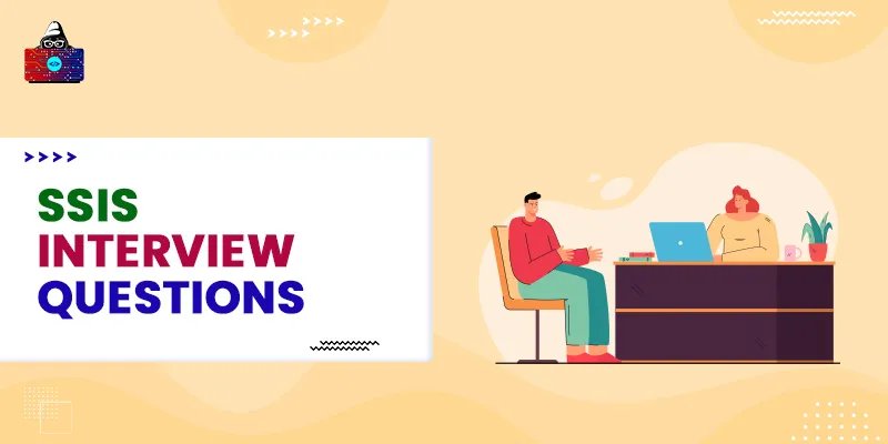 50+ Top SSIS Interview Questions and Answers