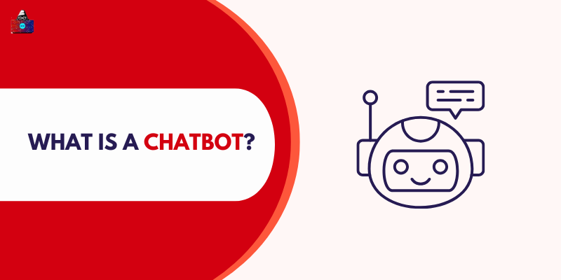 What Is a Chatbot? Definition, Types, Features & Real-World Examples