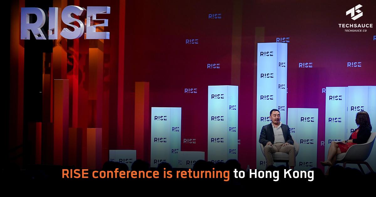 RISE conference is returning to Hong Kong Techsauce