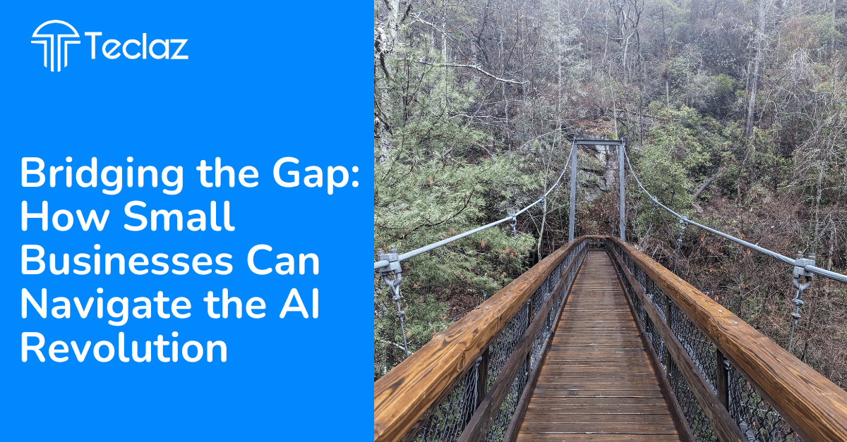 Bridging the Gap: How Small Businesses Can Navigate the AI Revolution