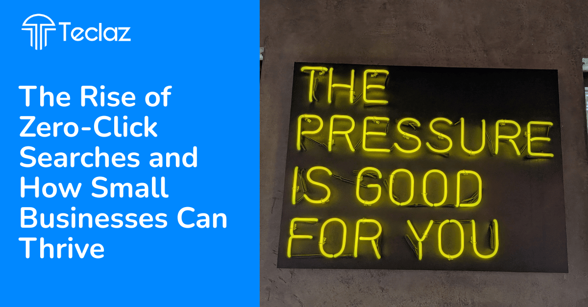 The Rise of Zero-Click Searches and How Small Businesses Can Thrive