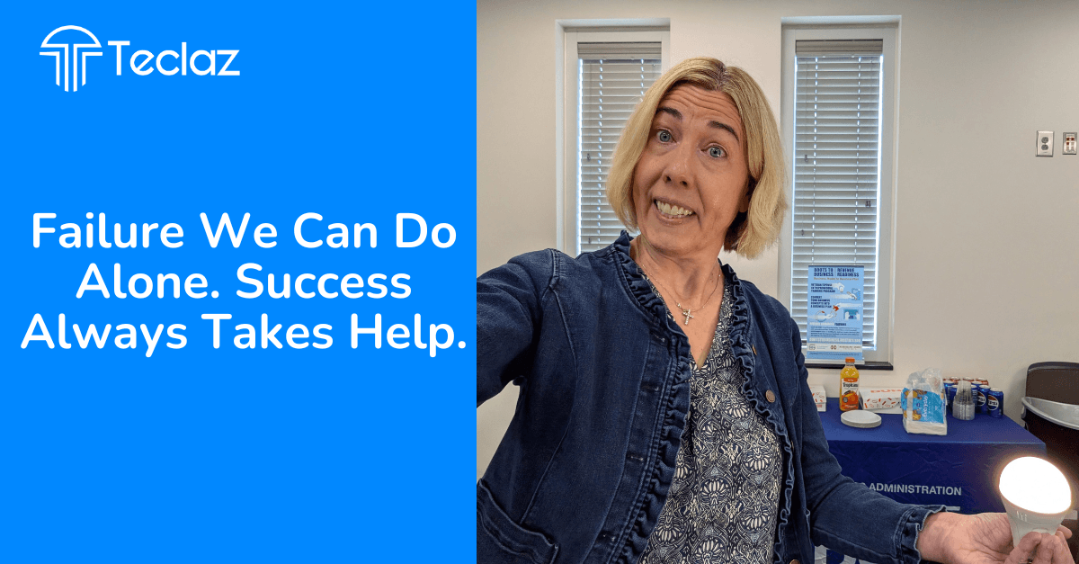 Failure We Can Do Alone. Success Always Takes Help