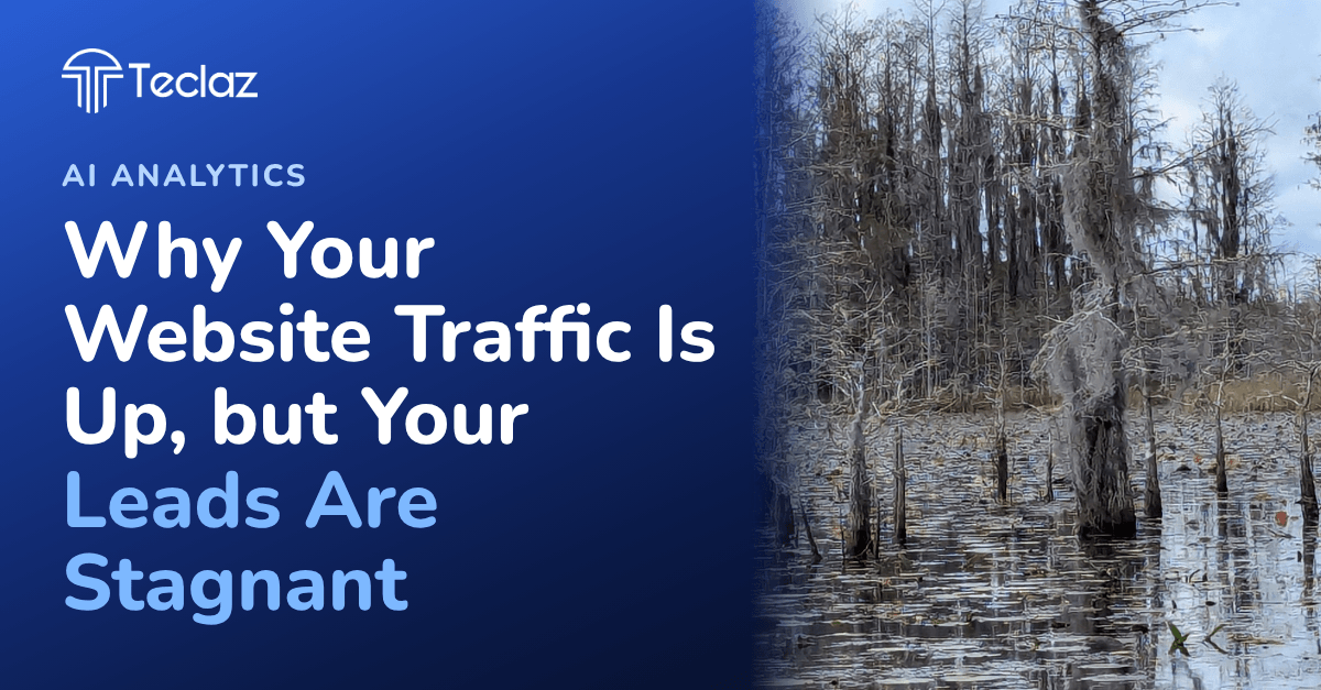 Why Your Website Traffic Is Up, but Your Leads Are Stagnant