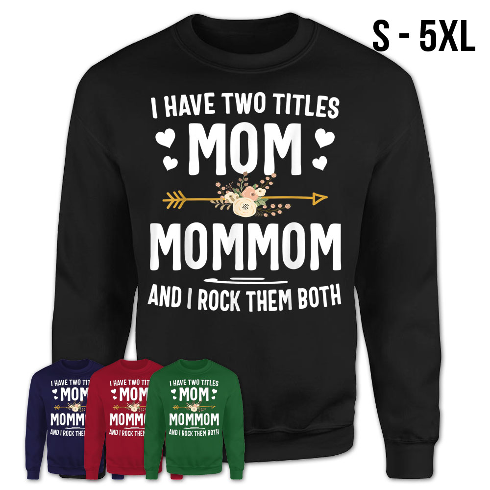 I Have Two Titles Mom And Mommom Shirt Mothers Day Gifts T-Shirt