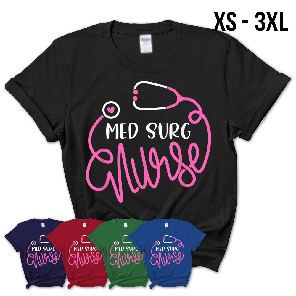 Med Surg Nurse – Medical Surgical Nursing Department Nurse T-Shirt ...