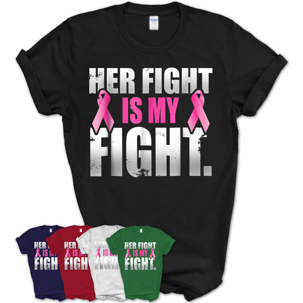 Her Fight Is My Fight Breast Cancer Pink Ribbon T Shirt Teezou Store 