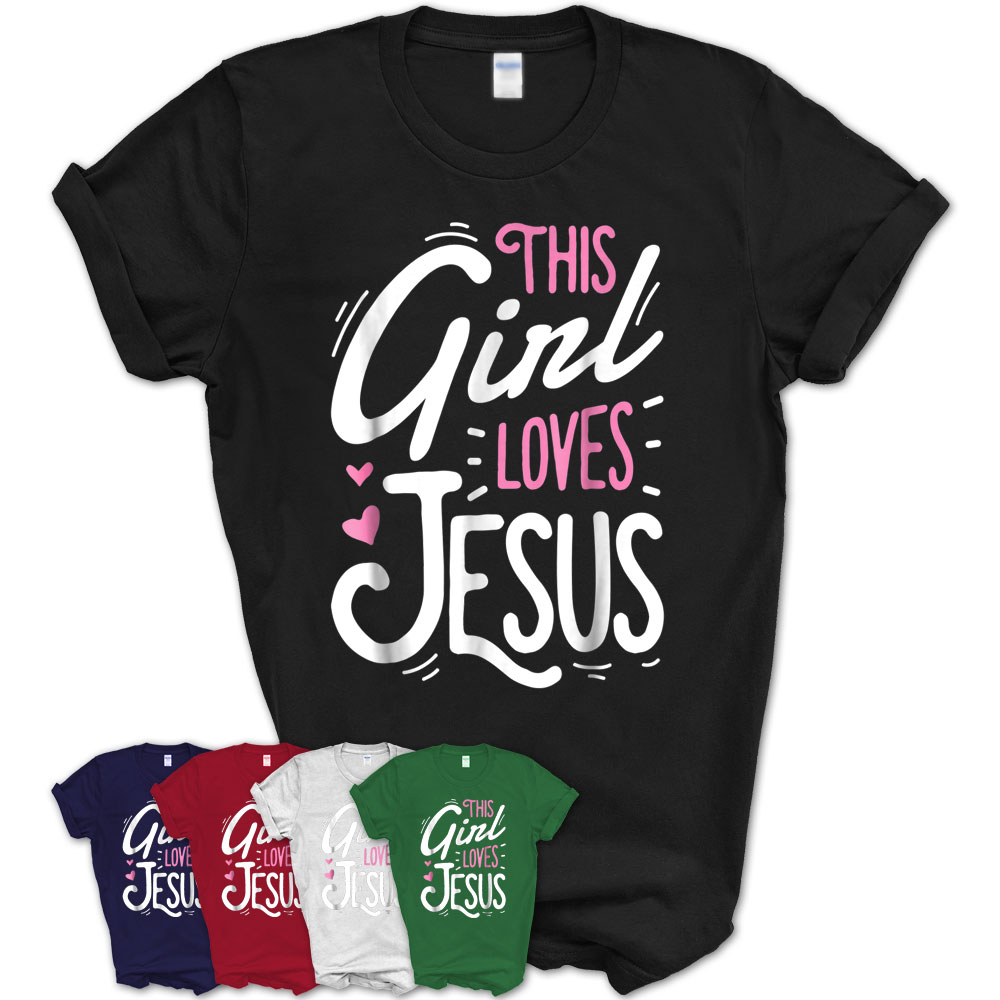 This Girl Loves Jesus T Shirt Christian Women Faith Tee T Teezou Store 8537