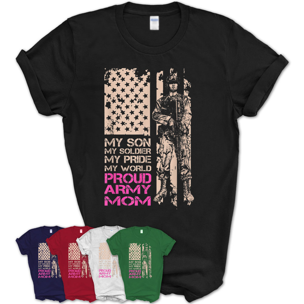 Proud Army Mom Shirt My Son My Solider My Pride My World Teezou Store