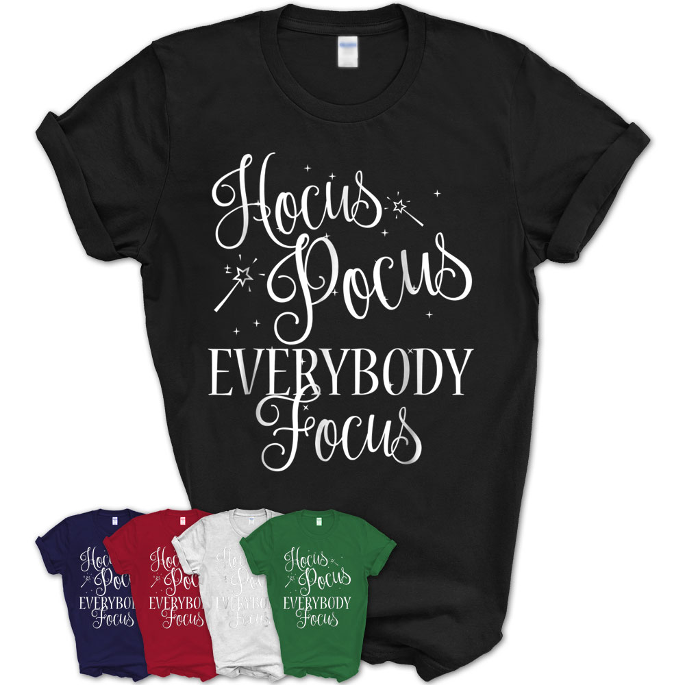 hocus pocus everybody focus teacher shirt