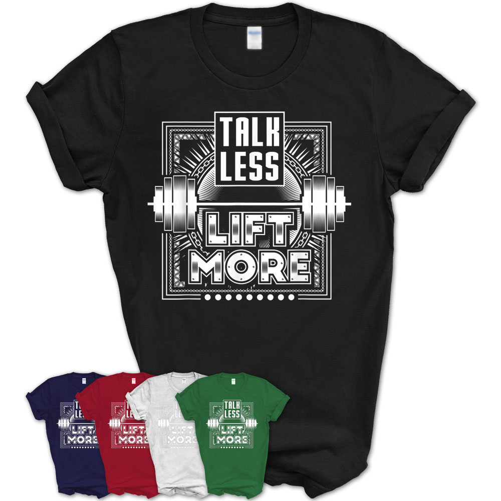 Serious Weightlifter Talk Less Lift More Weight Training T-Shirt ...