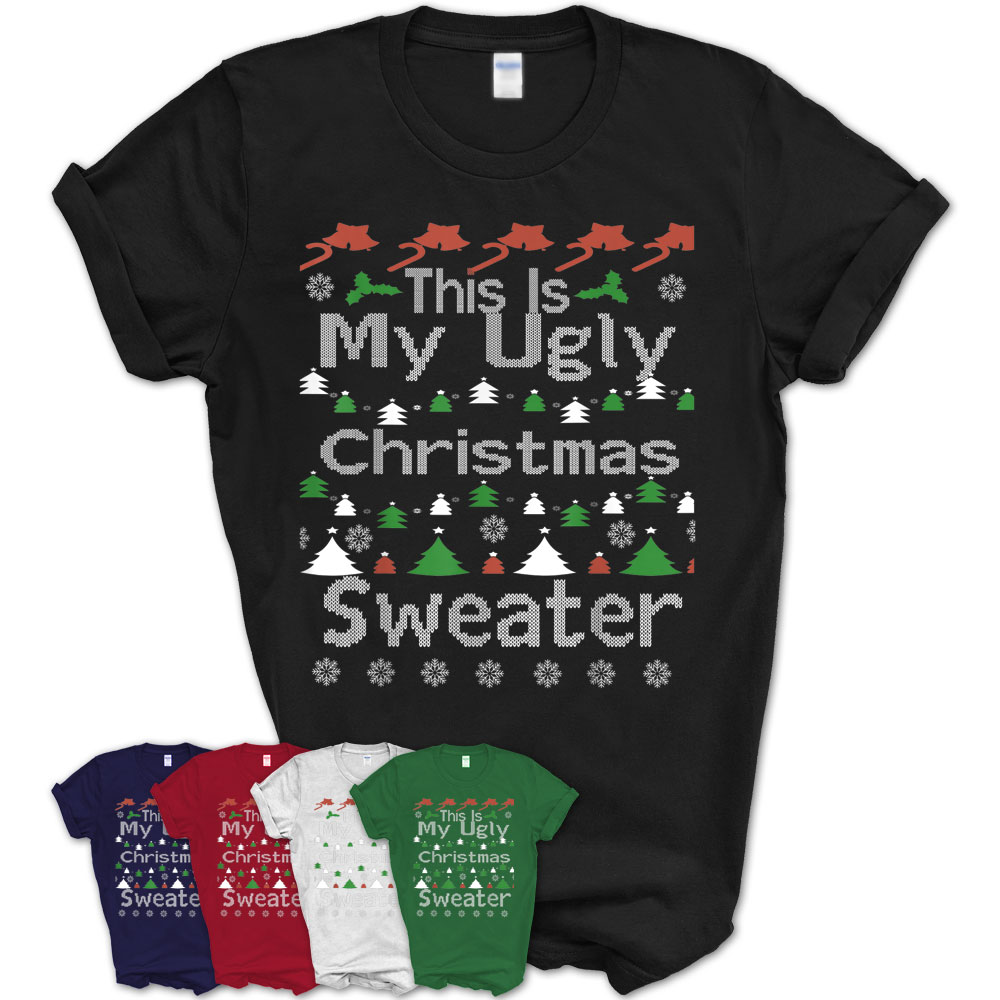 This Is My Ugly Christmas Sweater Funny Xmas Holiday Gift T-Shirt ...