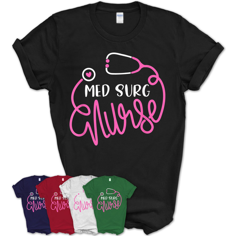 Med Surg Nurse – Medical Surgical Nursing Department Nurse T-Shirt ...