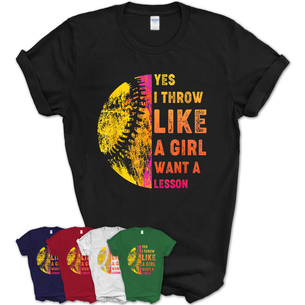 Yes I Throw Like A Girl Want A Lesson Softball Shirts – Teezou Store