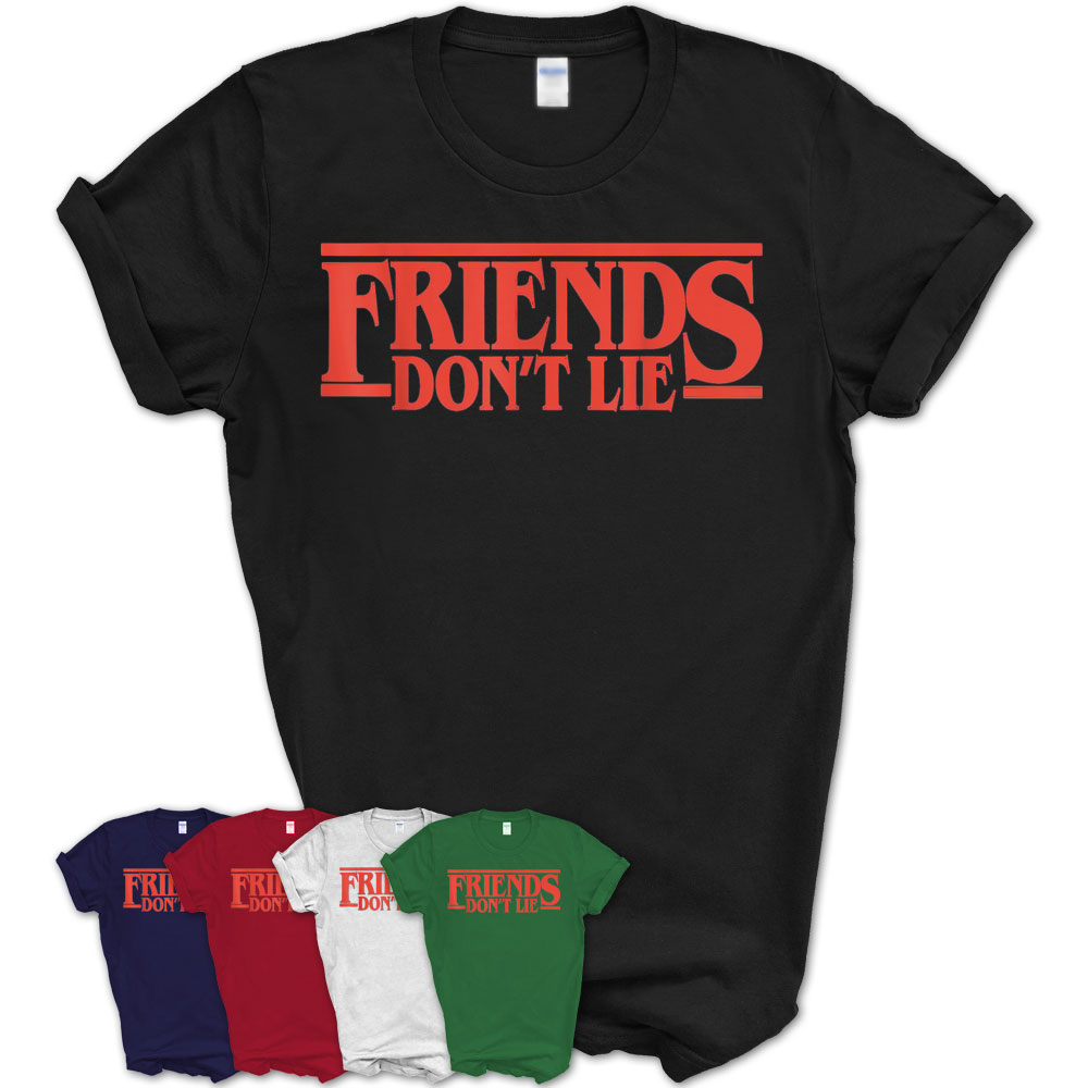 Friend’S Don’T Lie Friendship Humor T-Shirt – Teezou Store