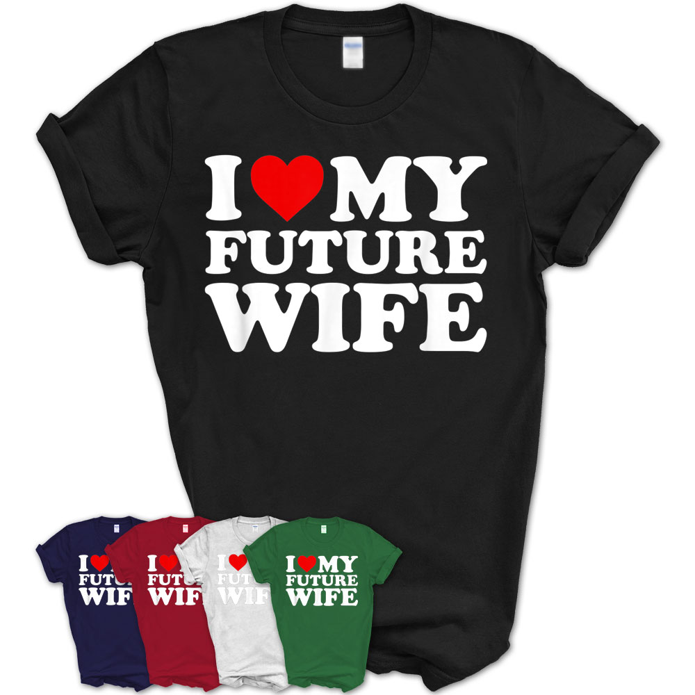 I Love My Future Wife – Marriage Purity T-Shirt For Men – Teezou Store