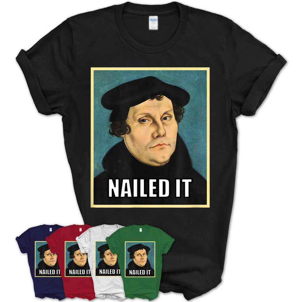 Luther Nailed It T-Shirt – Teezou Store