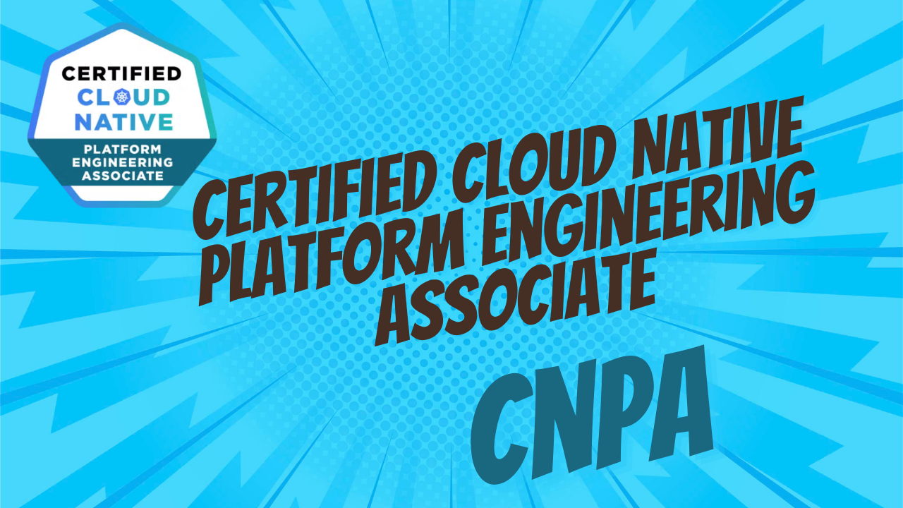 CNPA Certification Prep: Cloud Native Platform Engineering Associate - Platform Engineering Course