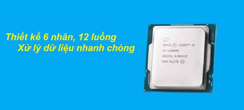  CPU Intel Core i5-11600K| Xử lý nhanh chóng