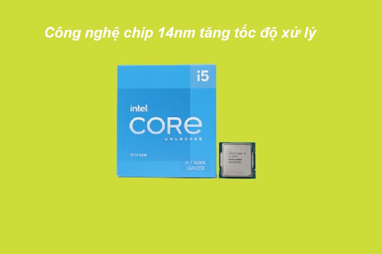  CPU Intel Core i5-11600K| Công nghệ chip 14mm