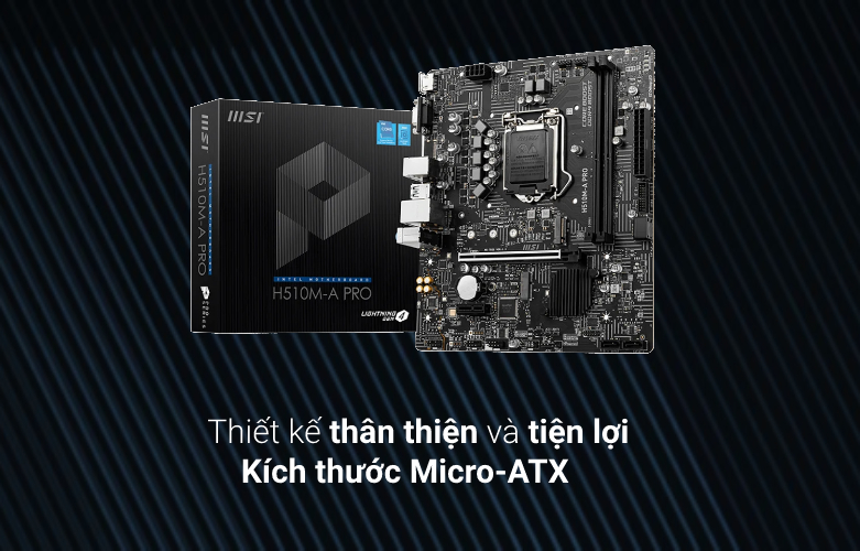 Mainboard MSI H510M-A PRO| Thiết kế thân thiện 