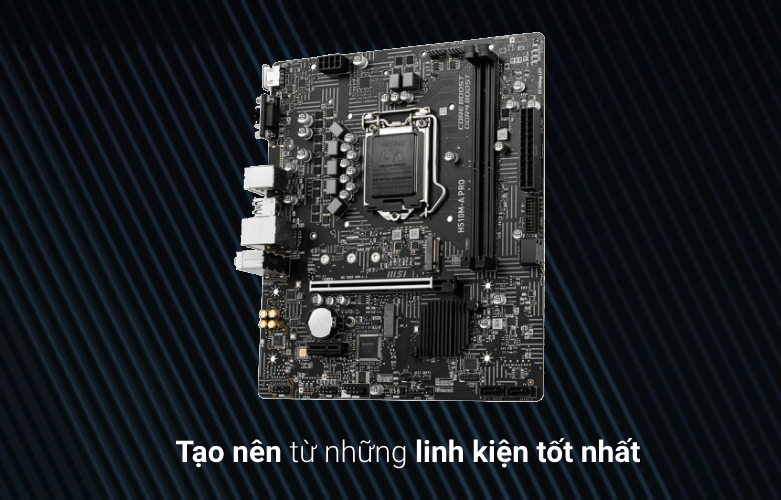 Mainboard MSI H510M-A PRO| Tạo nên linh kiện tôt