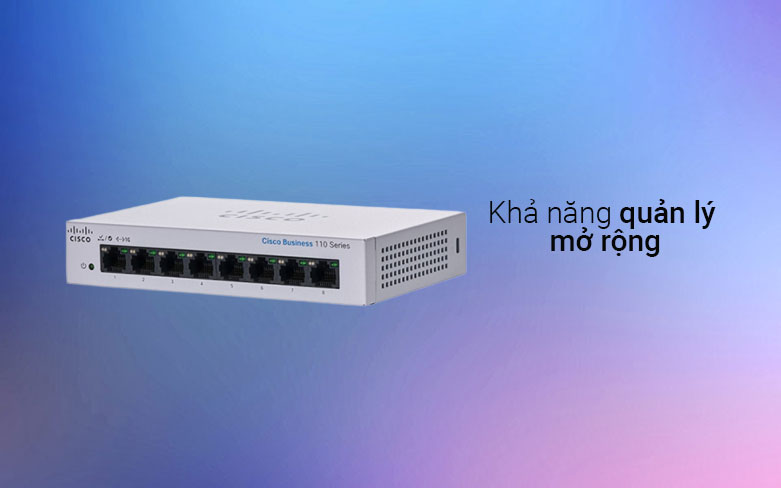 Thiết bị mạng/ Switch Cisco CBS110-8T-D-EU| Khả năng quản lý mở rộng