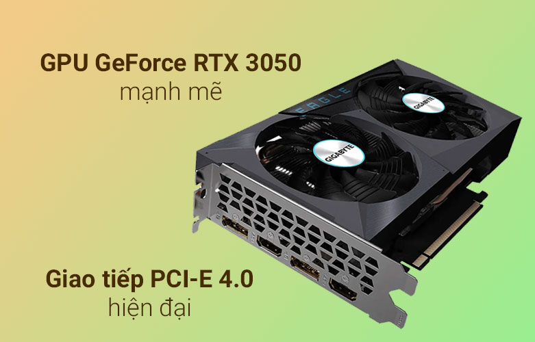 Card màn hình GIGABYTE GeForce RTX 3050 EAGLE 8GB GDDR6 | Giao tiếp hiện đại