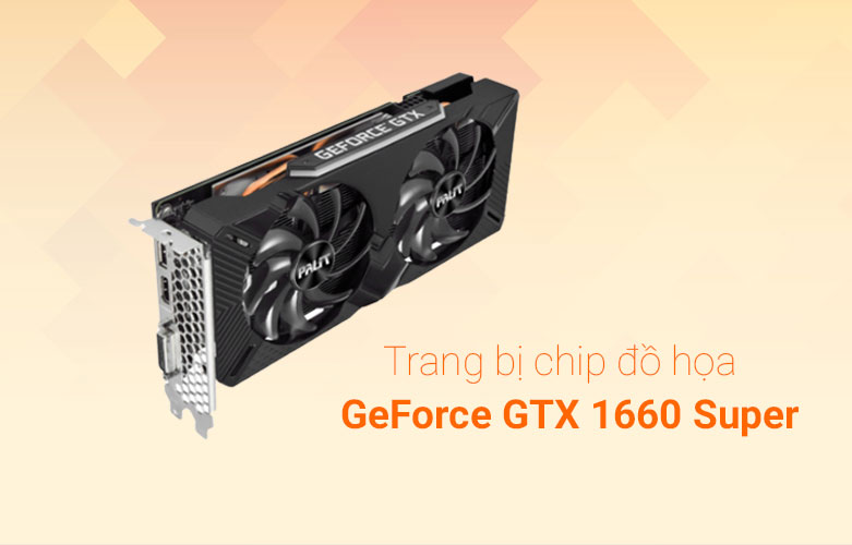 Card màn hình Palit GTX 1660 Super GP 6GB GDDR6 192bit | Trang bị chip đồ họa