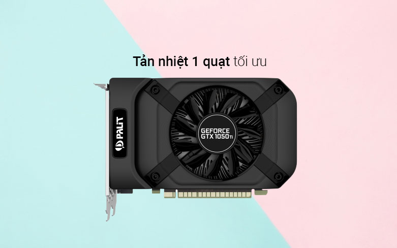 VGA Palit GTX1050Ti STORMX 4GB DDR5 128bit | Tản nhiệt 1 quạt tối ưu