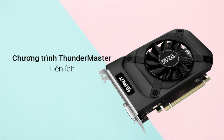 VGA Palit GTX1050Ti STORMX 4GB DDR5 128bit | Chương trình thundermaster tiên ích