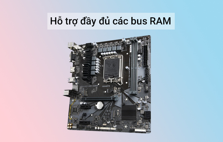 Bo mạch chính Gigabyte B660M D2H | Hỗ trợ đầy đủ bus ram