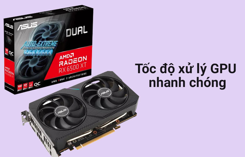 Card màn hình ASUS Dual Radeon RX 6500 XT OC Edition 4GB GDDR6 | Xử lý CPU nhanh chóng