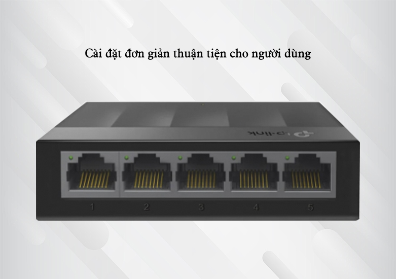 Switch TP-Link LS1005G  | Cài đặt đơn giản thuận tiện cho người dùng