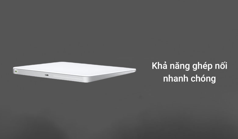 Apple Magic Trackpad| Khả năn ghép nối nhanh chóng