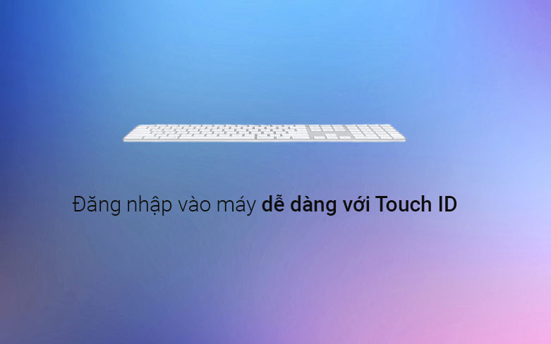 APPLE Magic Keyboard with Touch ID and Numeric Keypad with Apple silicon | Đăng nhập vào máy dễ dàng với Touch ID