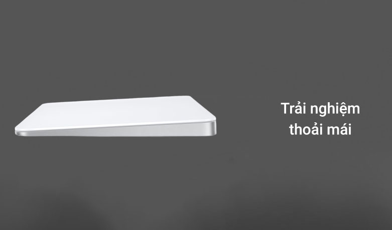Apple Magic Trackpad| Trải nghiệm thoải mái