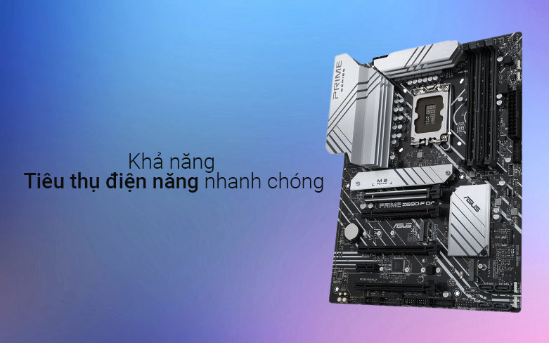 Mainboard ASUS PRIME Z690-P D4-CSM | Khả năng tiêu thụ điện nhanh chóng