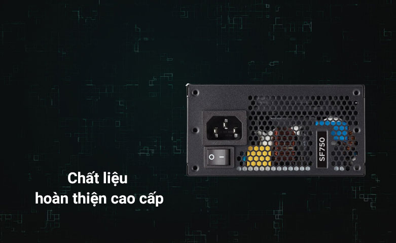 Power Corsair 750w SF750 - 80 Plus Platinum | Chất liệu hoàn thiện cao cấp