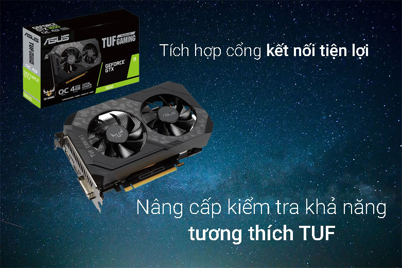 VGA ASUS TUF Gaming GeForce® GTX 1650 OC Edition 4GB GDDR6 | Tích hợp cổng kết nối tiện lợi