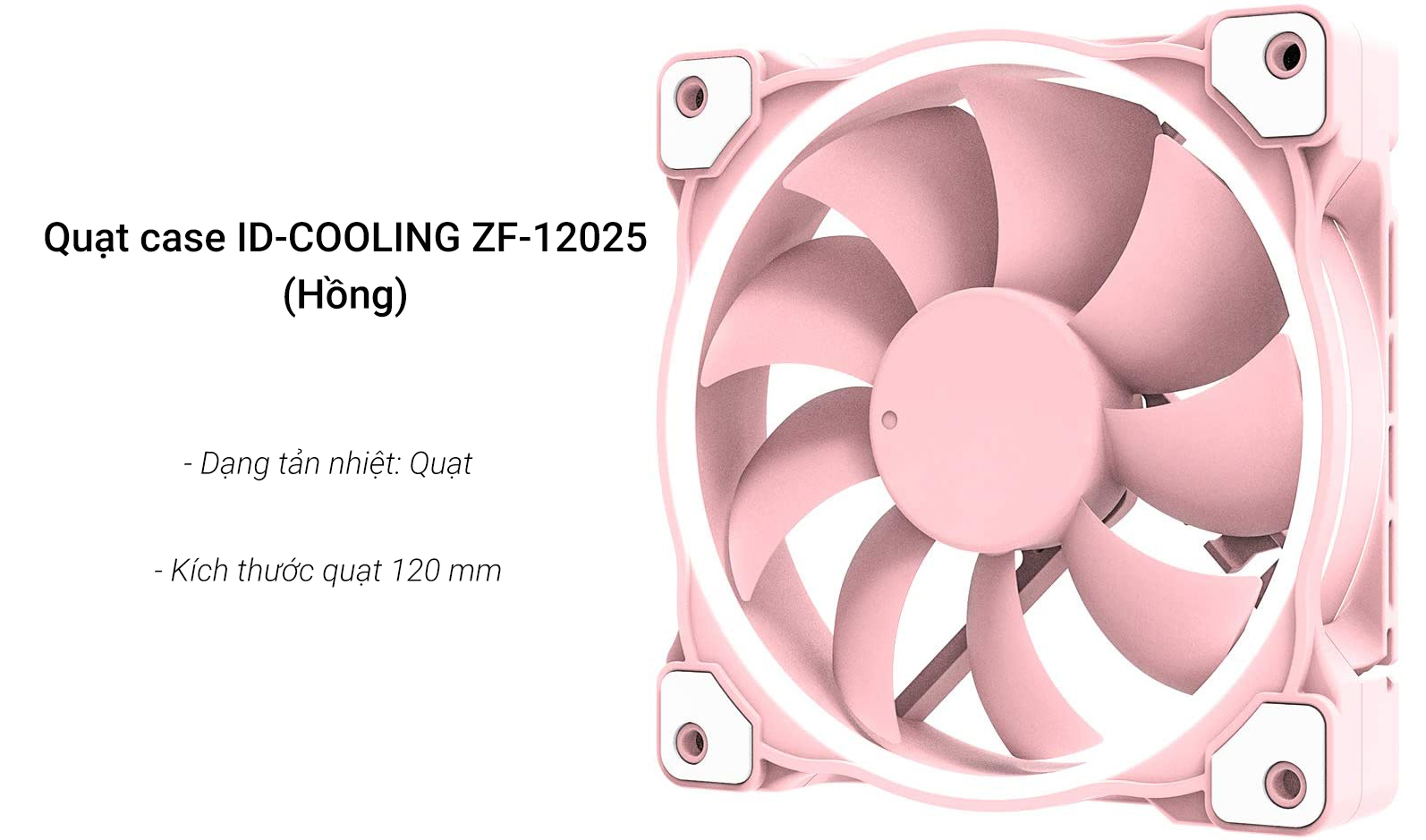 Quạt case ID-COOLING ZF-12025 (Hồng) | Thiết kế màu hồng pastel trẻ trung, hiện đại